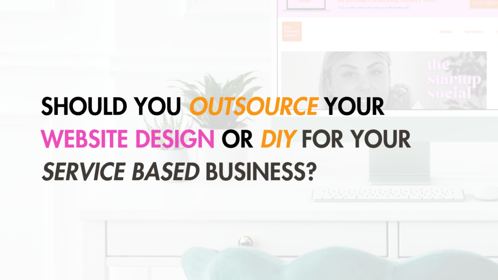 should you outsource your website design to a designer or DIY with a template for your service based business